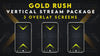 vertical stream overlay package 3 overlay screens gold rush stream designz